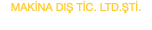 MAKİNA DIŞ TİC. LTD.ŞTİ.
